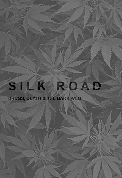 Silk Road: Drugs, Death and the Dark Web