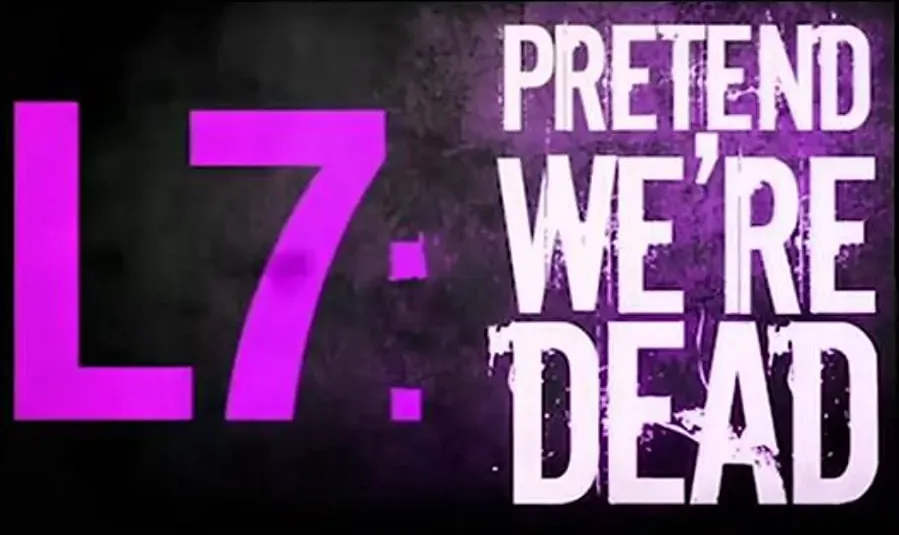 L7: Pretend We're Dead online