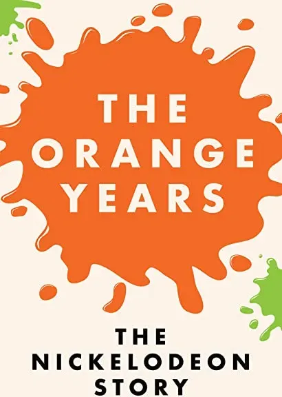 The Orange Years: The Nickelodeon Story