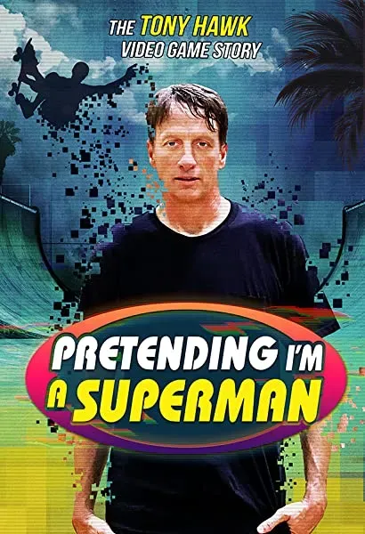 Pretending I'm a Superman: The Tony Hawk Video Game Story