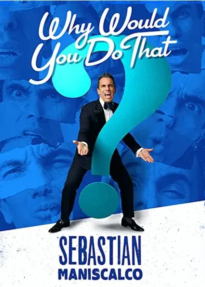 Sebastian Maniscalco: Why Would You Do That?