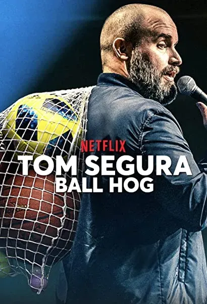 Tom Segura: Ball Hog
