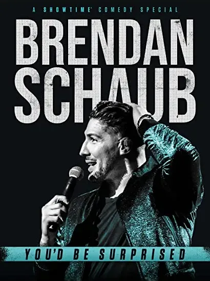 Brendan Schaub: You'd Be Surprised