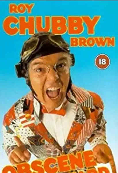 Roy Chubby Brown: Obscene and Not Heard