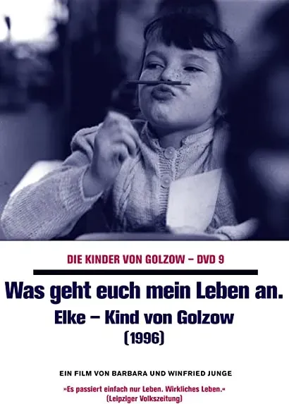 Da habt ihr mein Leben: Elke - Kind von Golzow