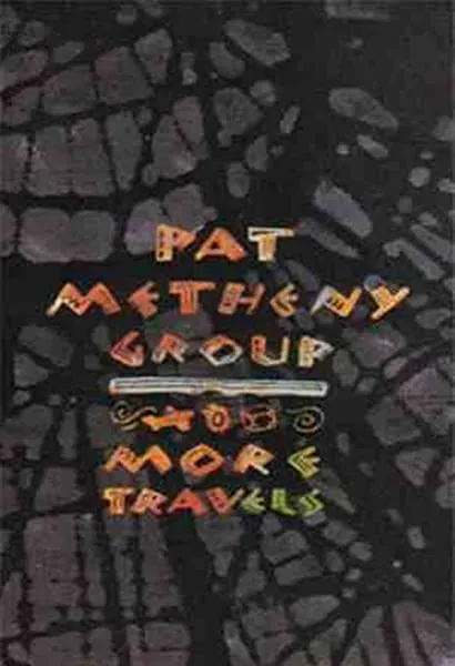 Pat Metheny Group: More Travels