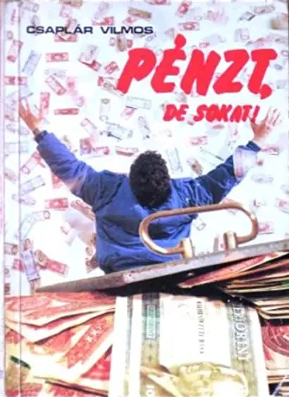 Pénzt, de sokat!