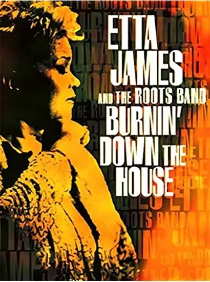 Etta James and the Roots Band: Burnin' Down the House