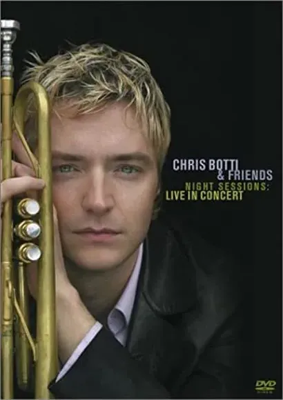 Chris Botti & Friends: Night Sessions Live in Concert