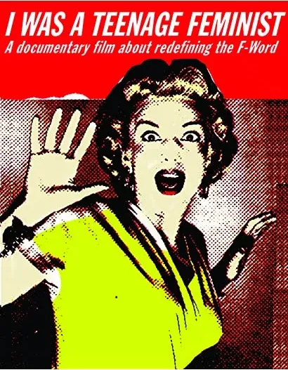 I Was a Teenage Feminist