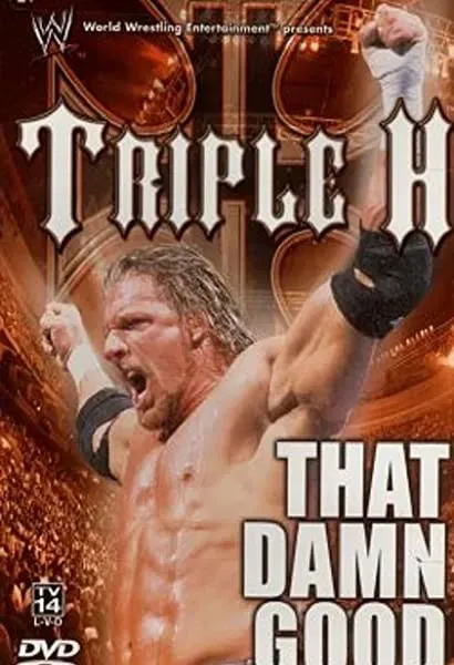 WWE: Triple H - That Damn Good
