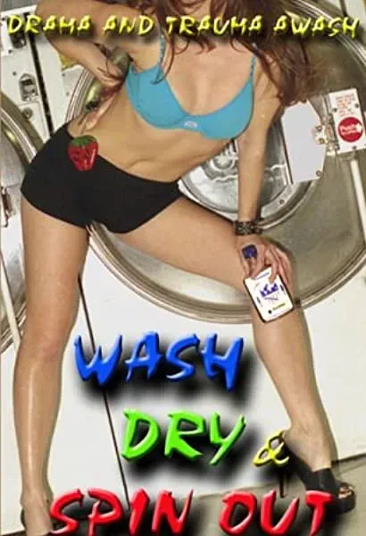 Wash Dry and Spin Out