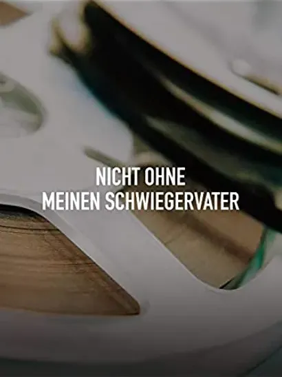 Nicht ohne meinen Schwiegervater