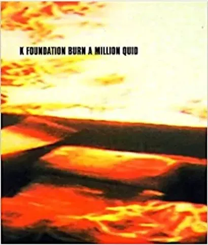 Watch the K Foundation Burn a Million Quid