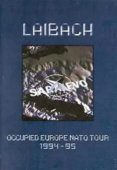 Laibach: A Film from Slovenia - Occupied Europe NATO Tour