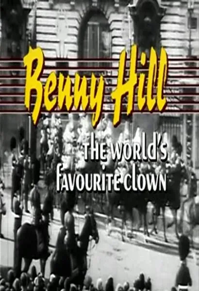 Benny Hill: The World's Favourite Clown