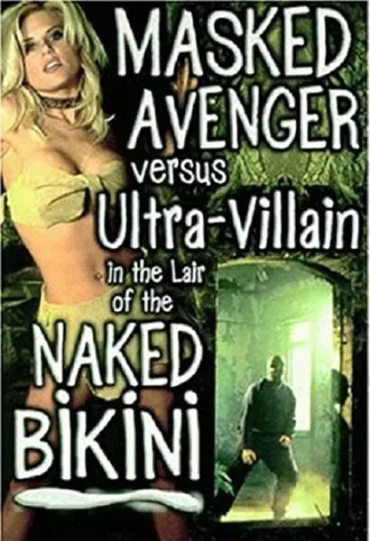 Masked Avenger Versus Ultra-Villain in the Lair of the Naked Bikini