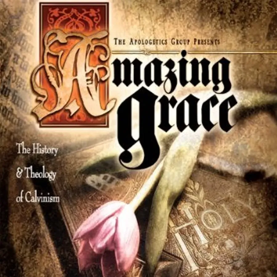 Amazing Grace: The History and Theology of Calvinism online