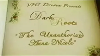 Dark Roots: The Unauthorized Anna Nicole