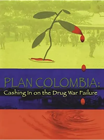 Plan Colombia: Cashing In on the Drug War Failure