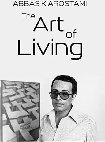 Abbas Kiarostami: The Art of Living
