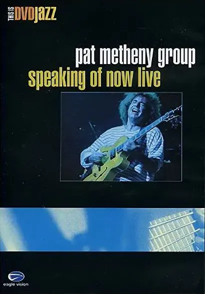 Pat Metheny Group: Speaking of Now Live