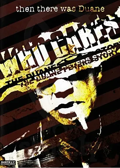 Who Cares?: The Duane Peters Story