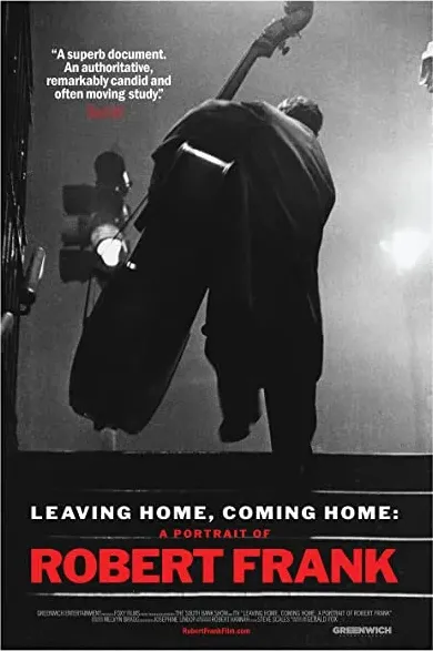 Leaving Home, Coming Home: A Portrait of Robert Frank