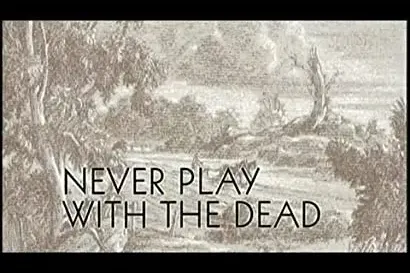 Never Play with the Dead