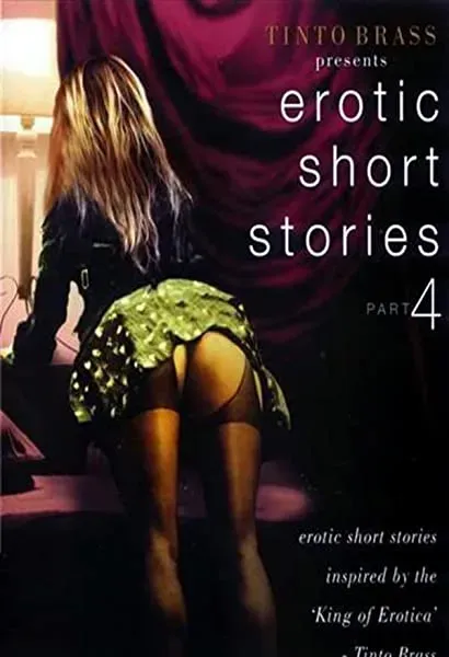 Tinto Brass Presents Erotic Short Stories: Part 4 - Improper Liaisons