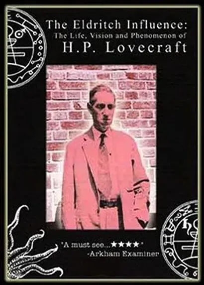 The Eldritch Influence: The Life, Vision, and Phenomenon of H.P. Lovecraft