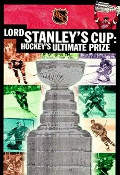 Lord Stanley's Cup: Hockey's Ultimate Prize