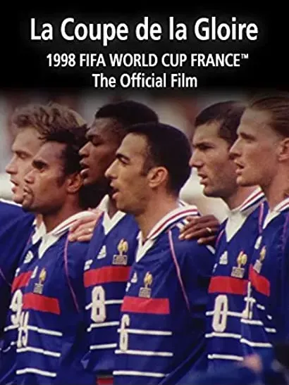 La Coupe De La Gloire: The Official Film of the 1998 FIFA World Cup