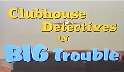 Clubhouse Detectives in Big Trouble