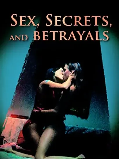 Sex, Secrets & Betrayals