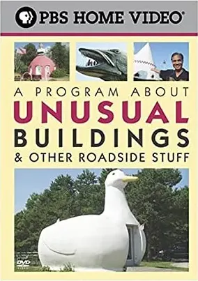 A Program About Unusual Buildings & Other Roadside Stuff