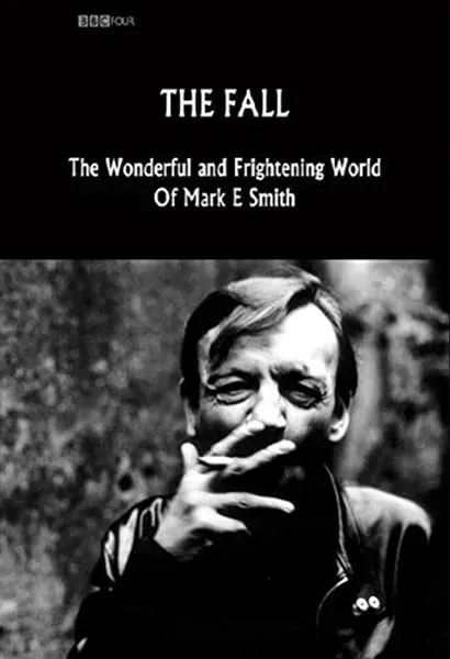 The Fall: The Wonderful and Frightening World of Mark E. Smith