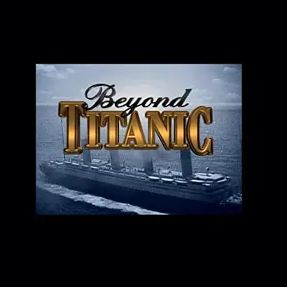 Beyond Titanic