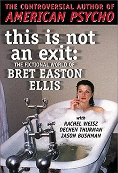 This Is Not an Exit: The Fictional World of Bret Easton Ellis