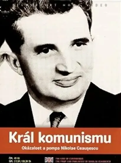 The King of Communism: The Pomp & Pageantry of Nicolae Ceausescu