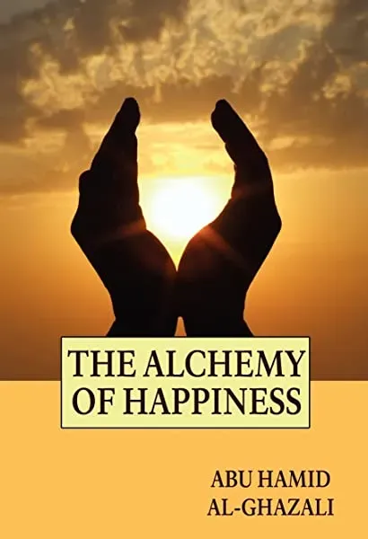 Al-Ghazali: The Alchemist of Happiness