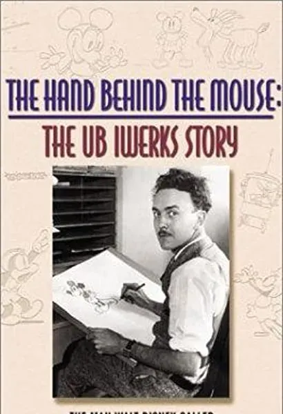 The Hand Behind the Mouse: The Ub Iwerks Story