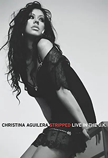 Christina Aguilera: Stripped Live in the UK