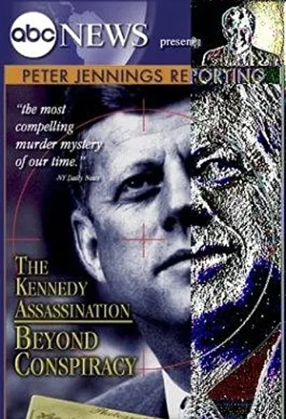 Peter Jennings Reporting: The Kennedy Assassination - Beyond Conspiracy