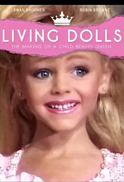 Living Dolls: The Making of a Child Beauty Queen