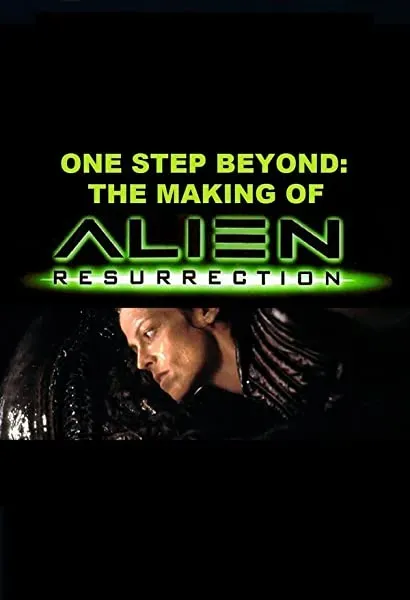 One Step Beyond: The Making of 'Alien: Resurrection'
