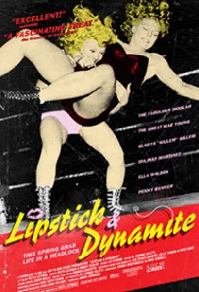 Lipstick & Dynamite, Piss & Vinegar: The First Ladies of Wrestling