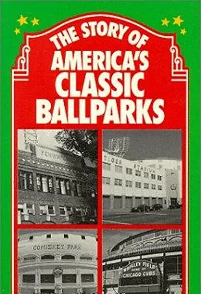 The Story of America's Classic Ballparks