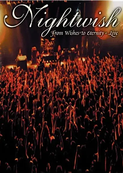 Nightwish: From Wishes to Eternity - Live