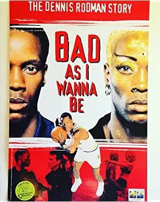 Bad As I Wanna Be: The Dennis Rodman Story